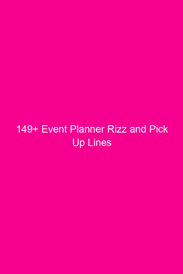 149+ Event Planner Rizz and Pick Up Lines