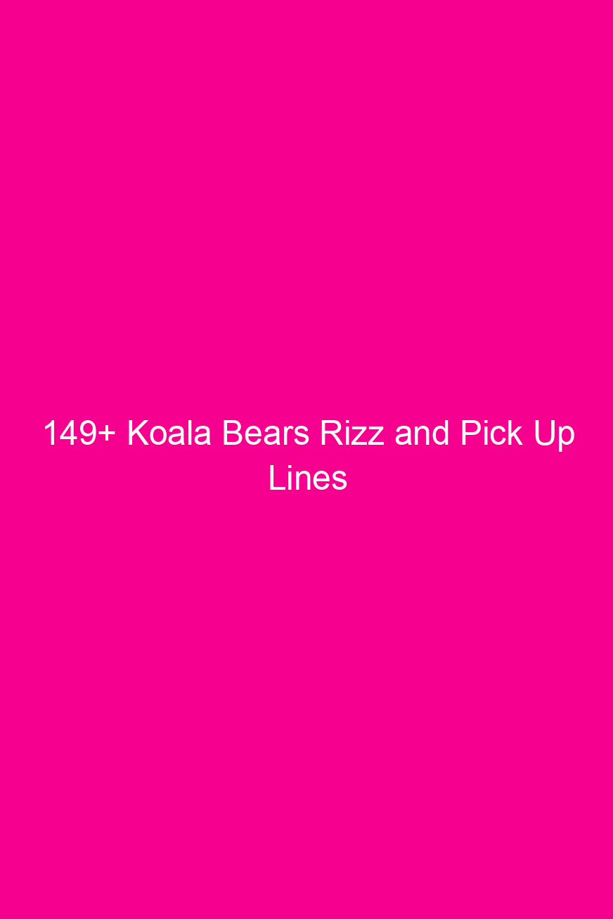 149 koala bears rizz and pick up lines 4672