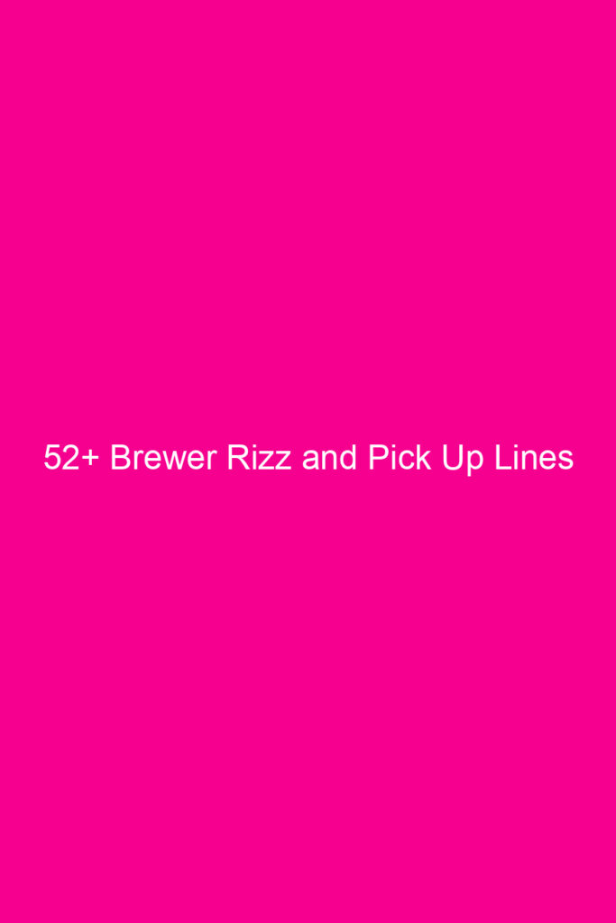 52 brewer rizz and pick up lines 4662