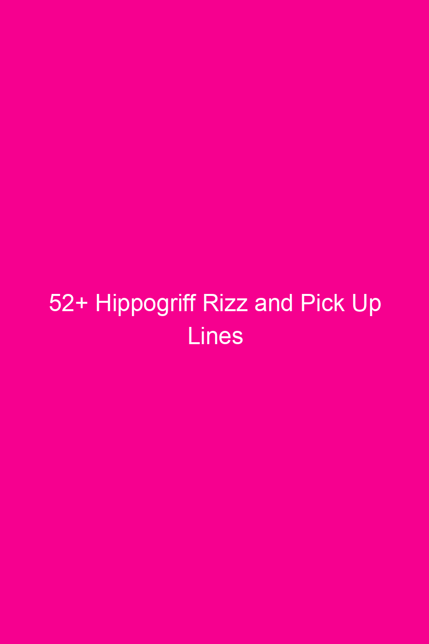 52 hippogriff rizz and pick up lines 4869