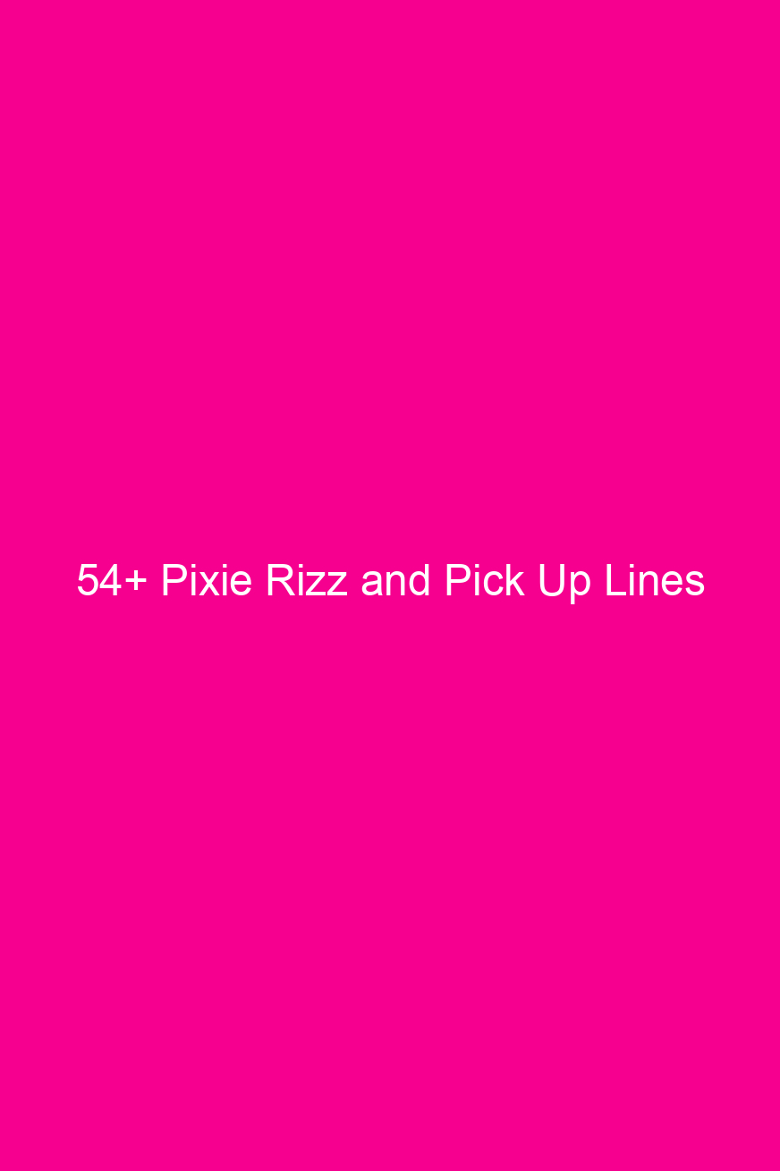 54 pixie rizz and pick up lines 4887