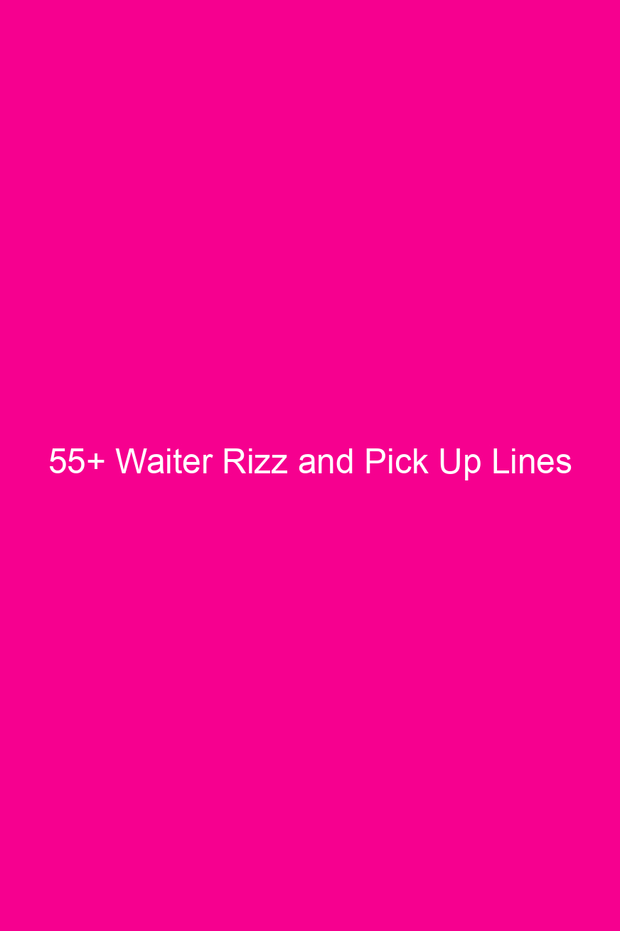 55+ Waiter Rizz and Pick Up…