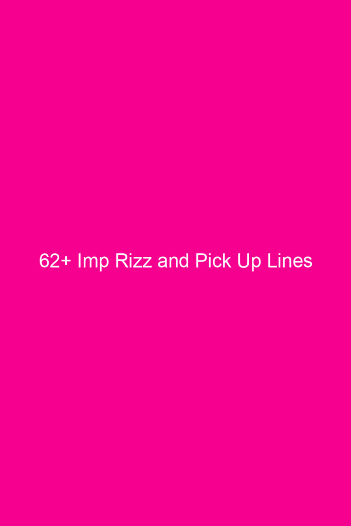 62 imp rizz and pick up lines 4853