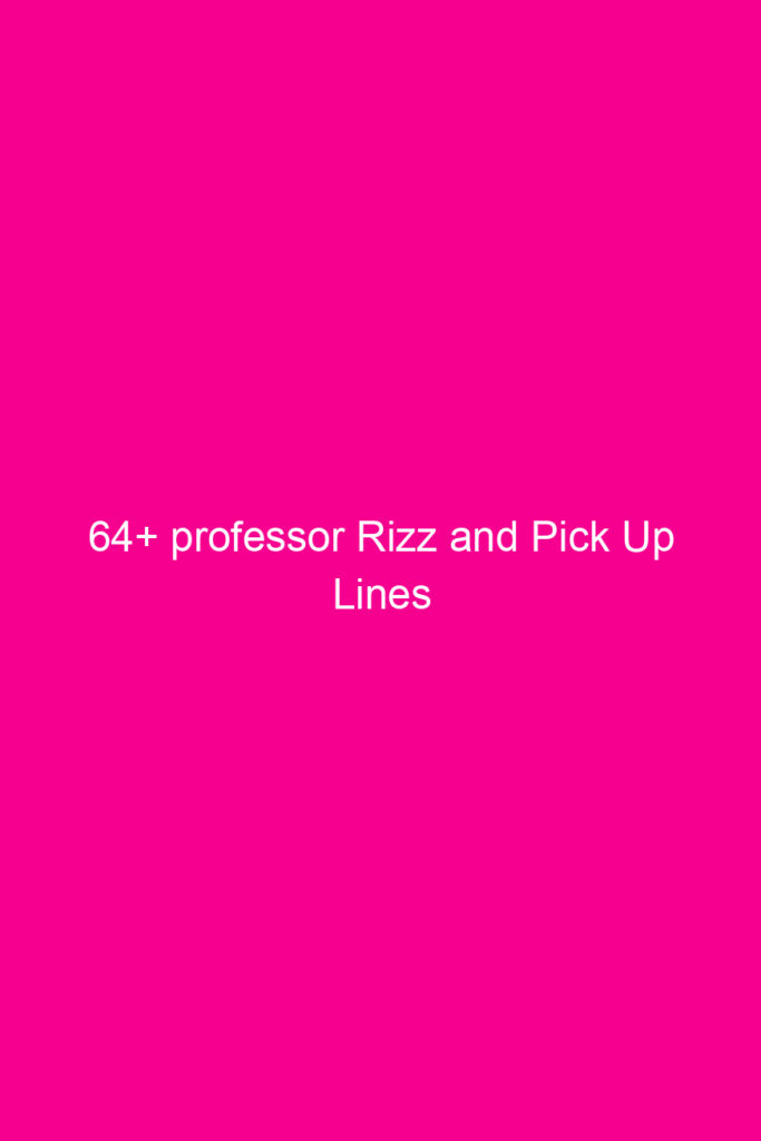 64 professor rizz and pick up lines 4609