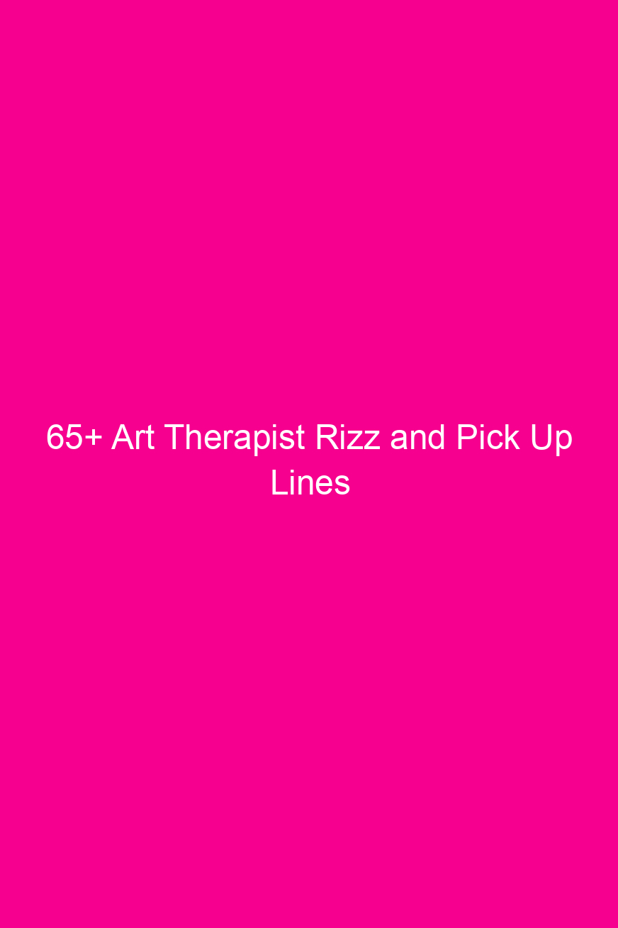 65+ Art Therapist Rizz and Pick…