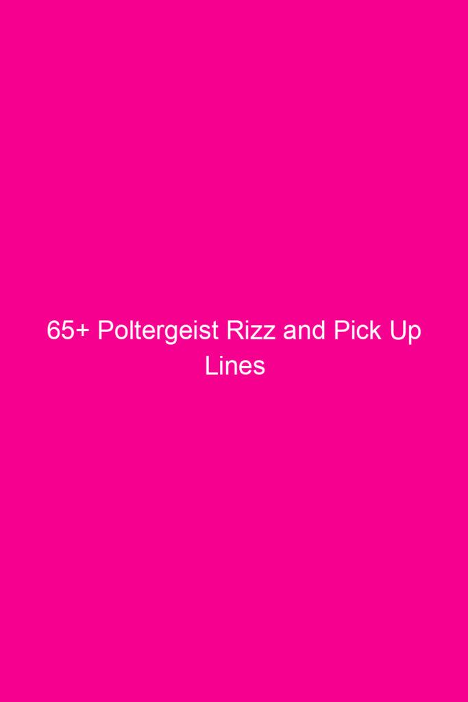 65 poltergeist rizz and pick up lines 4854