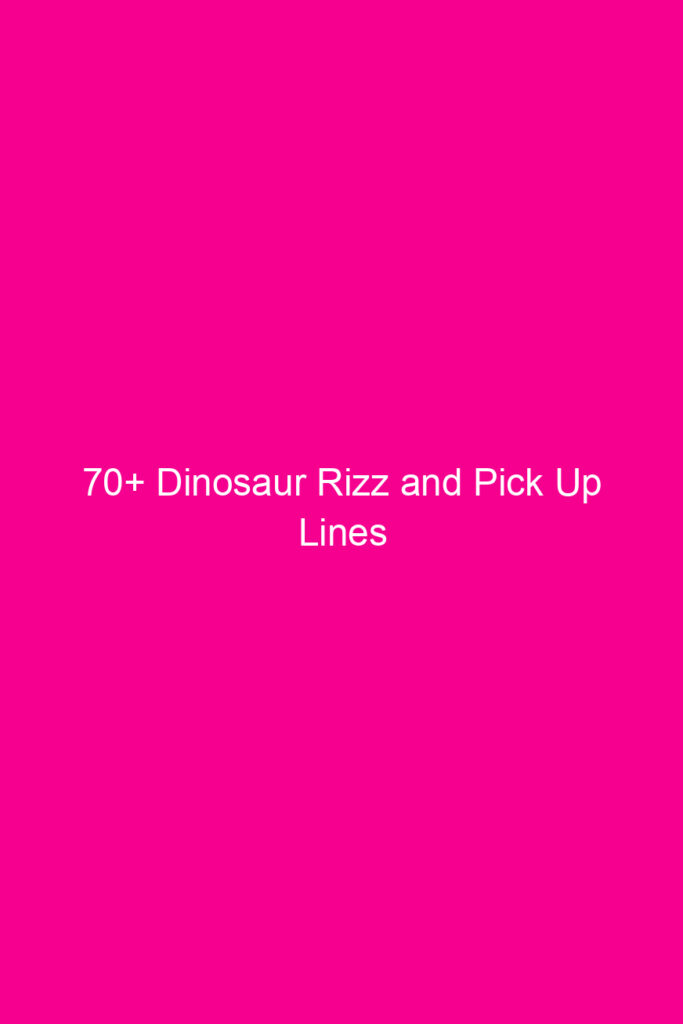 70 dinosaur rizz and pick up lines 4798