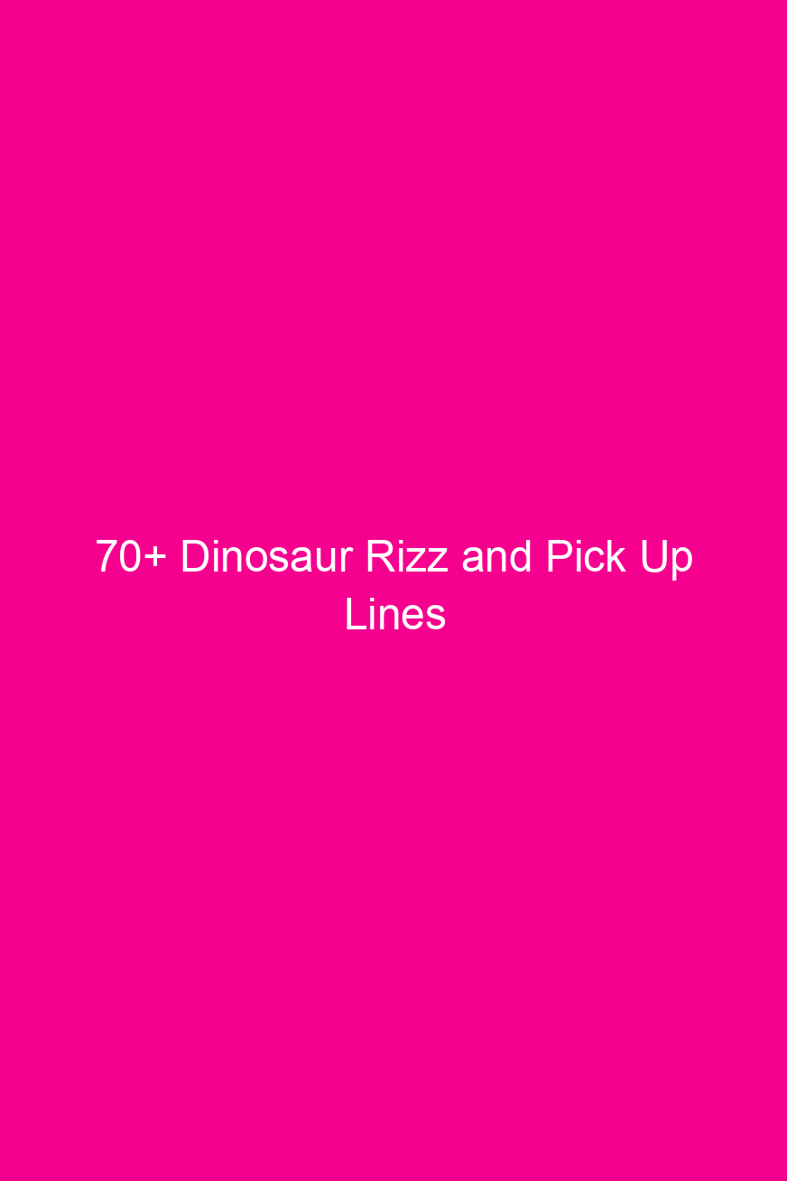 70 dinosaur rizz and pick up lines 4798