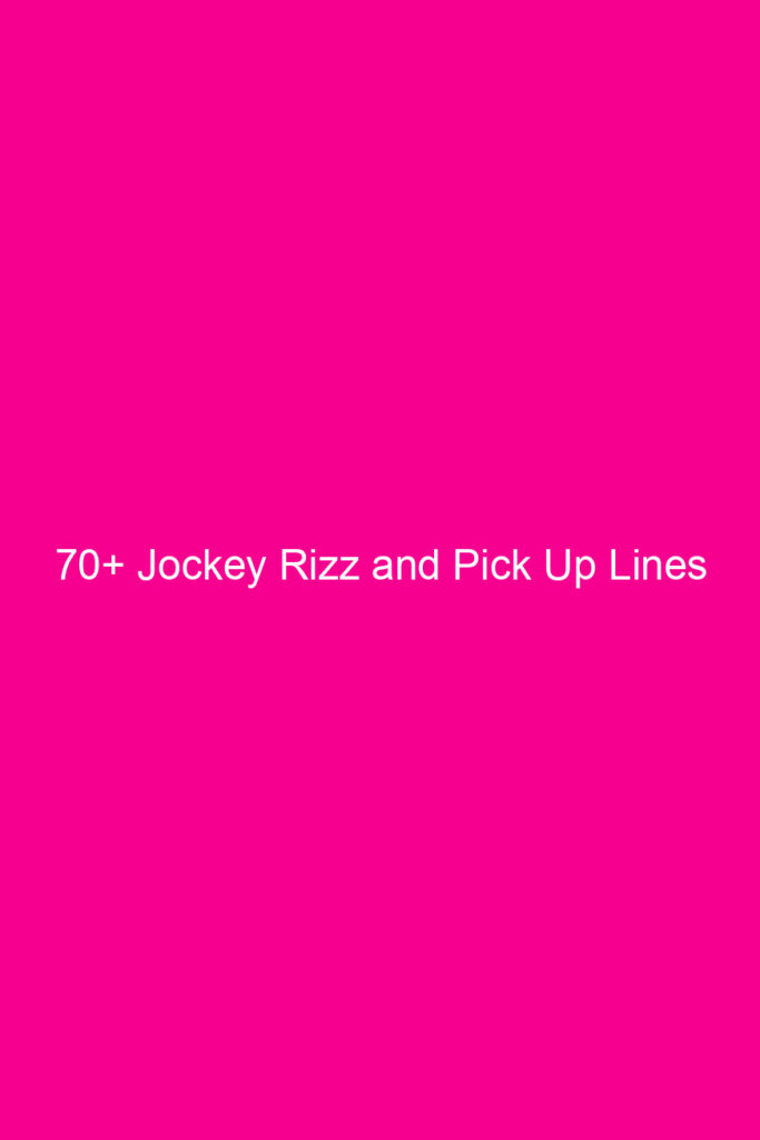 70 jockey rizz and pick up lines 4660