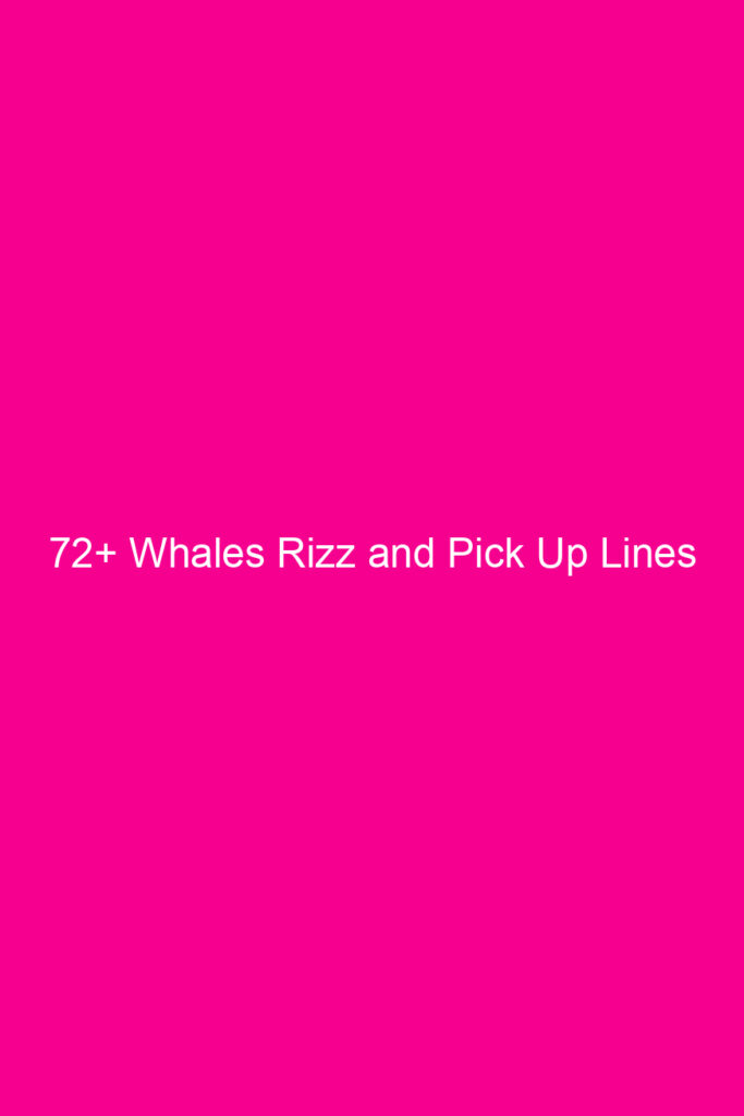 72 whales rizz and pick up lines 4675