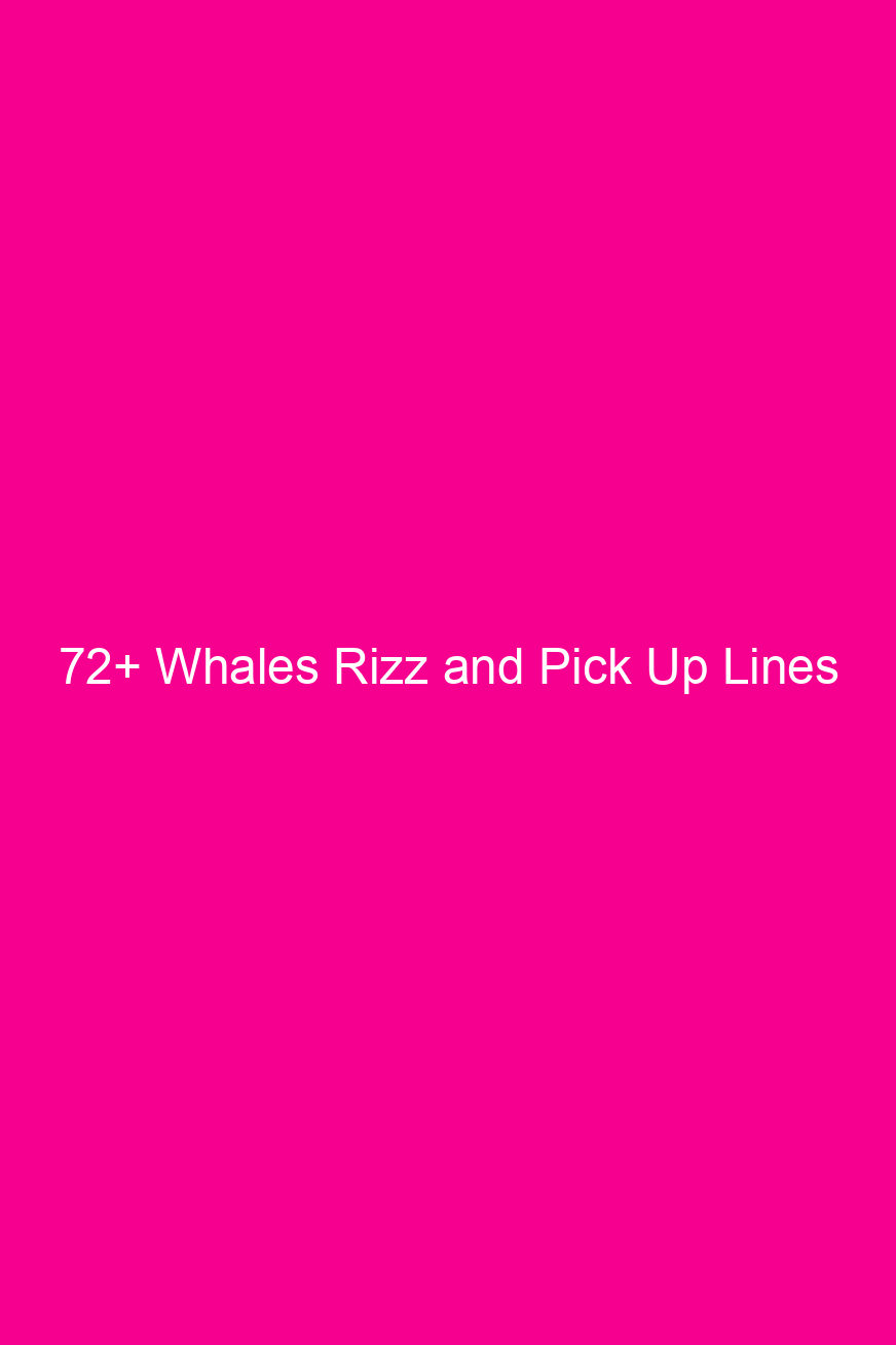 72+ Whales Rizz and Pick Up…