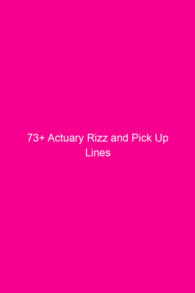 73 actuary rizz and pick up lines 4614