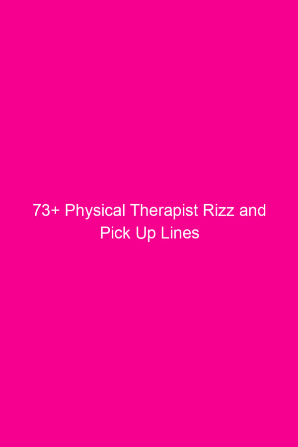 73+ Physical Therapist Rizz and Pick Up Lines