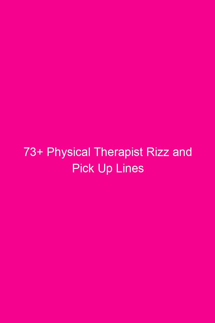 73+ Physical Therapist Rizz and Pick…