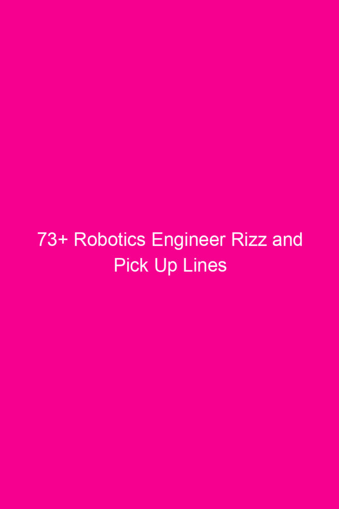 73 robotics engineer rizz and pick up lines 4635