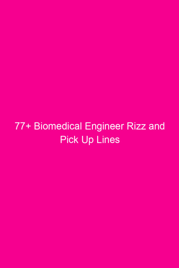 77+ Biomedical Engineer Rizz and Pick Up Lines