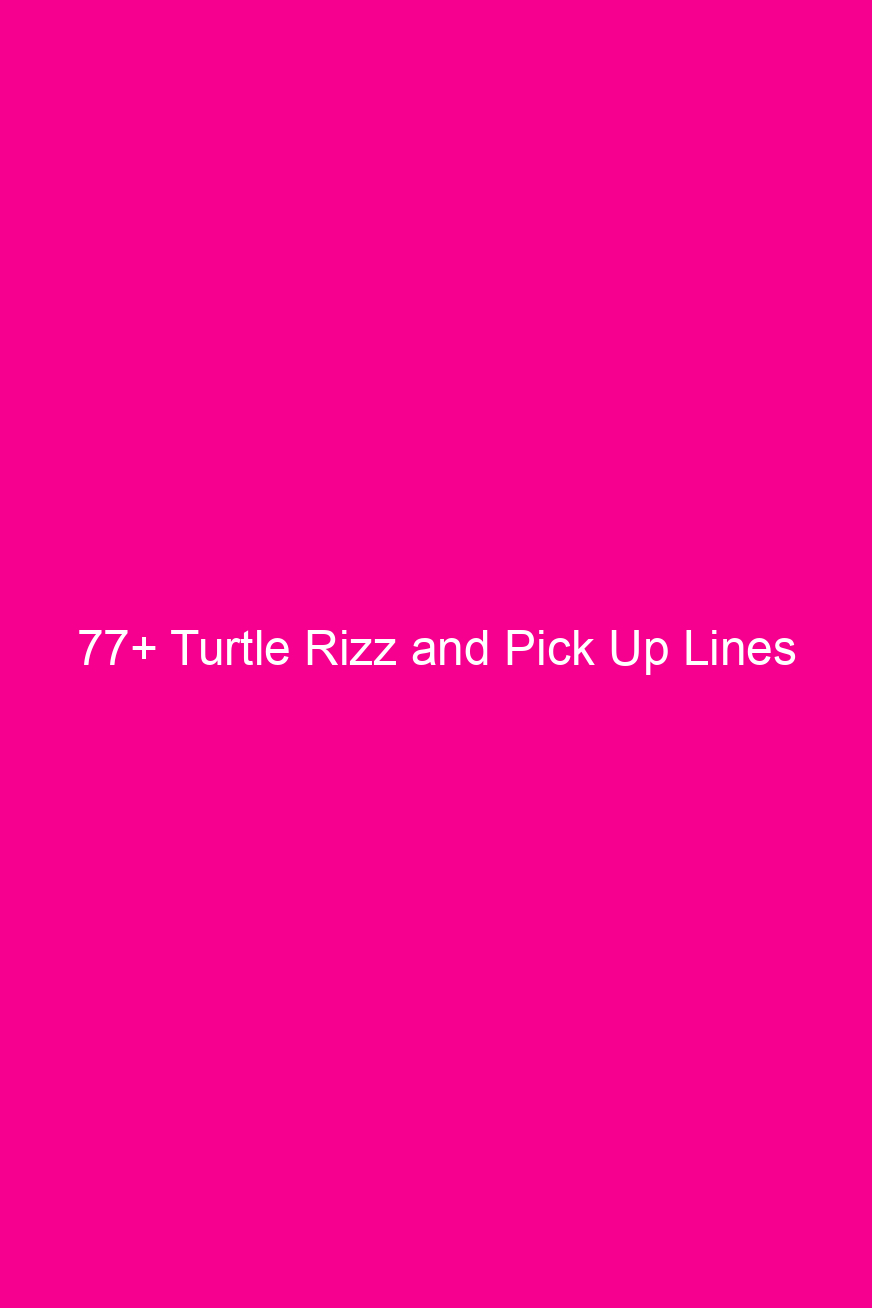 77 turtle rizz and pick up lines 4667