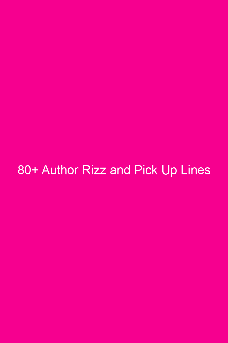 80+ Author Rizz and Pick Up…