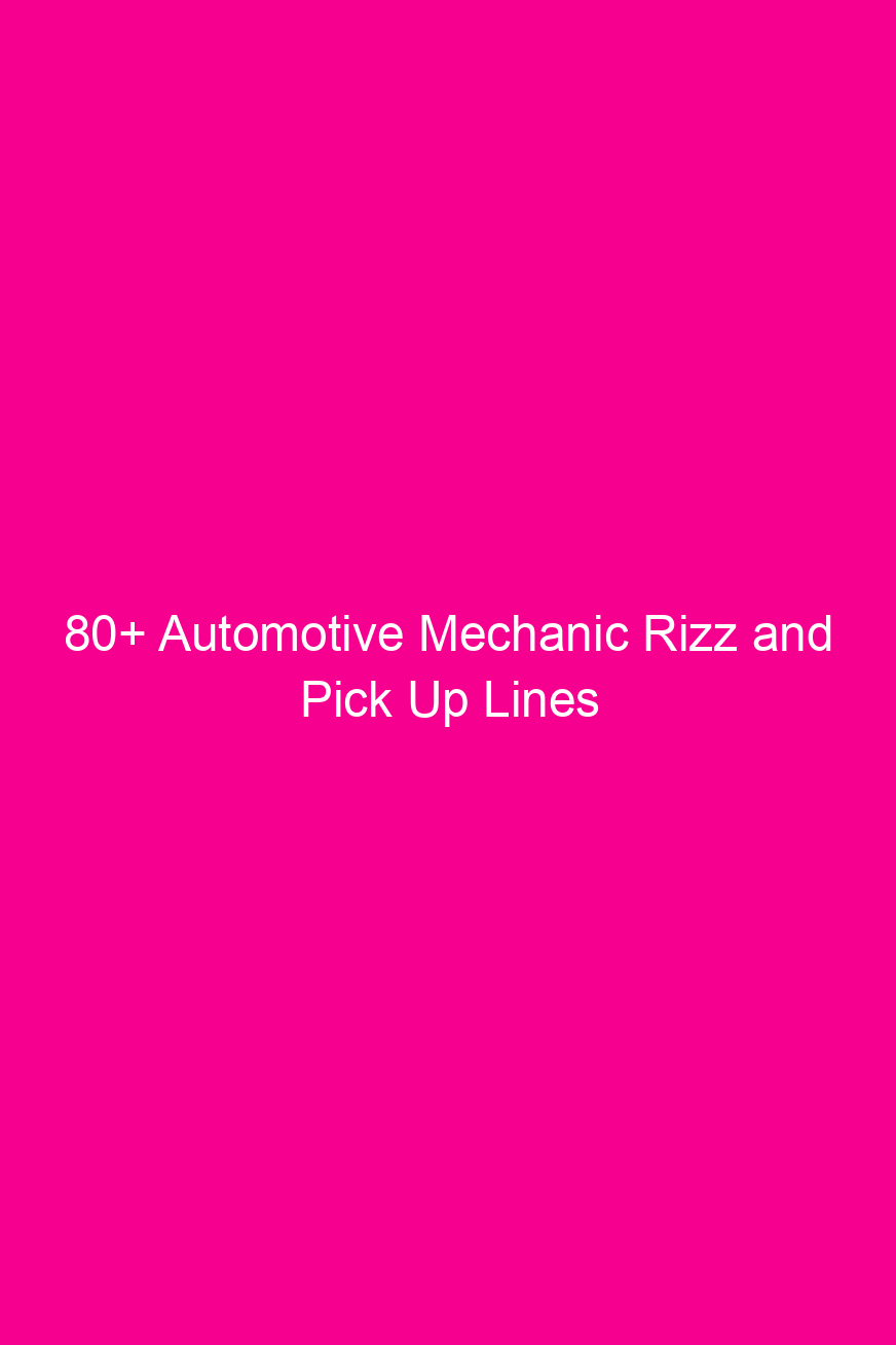 80 automotive mechanic rizz and pick up lines 4626