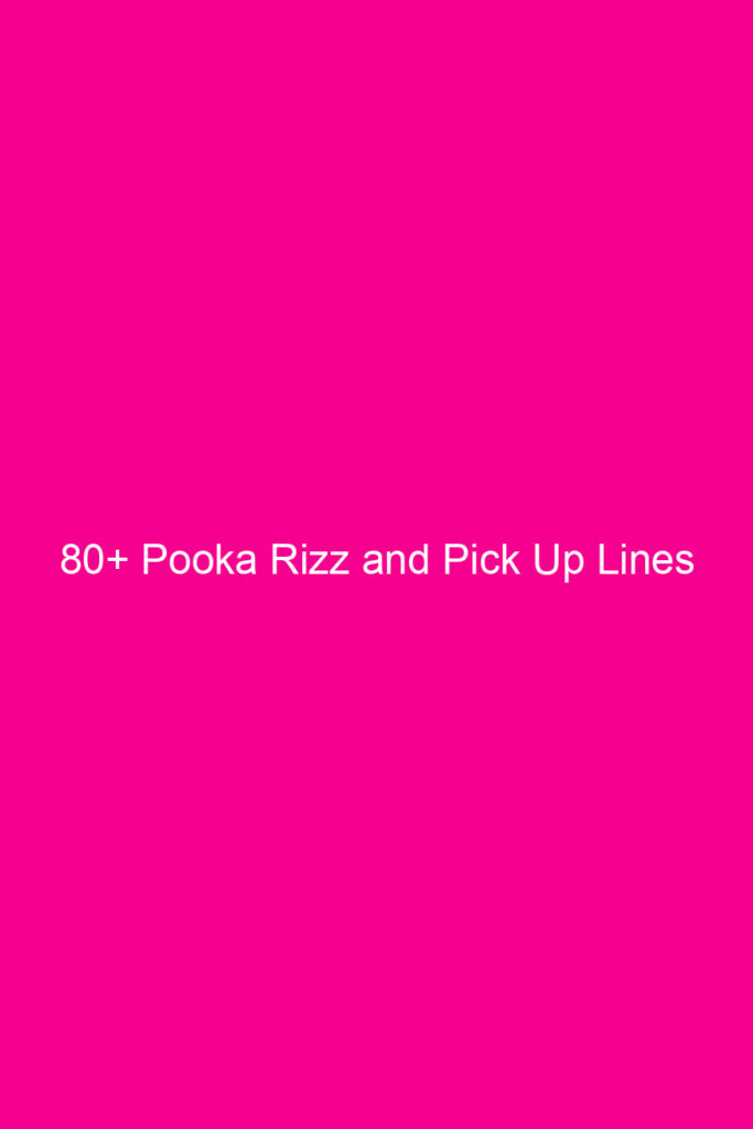 80 pooka rizz and pick up lines 4885