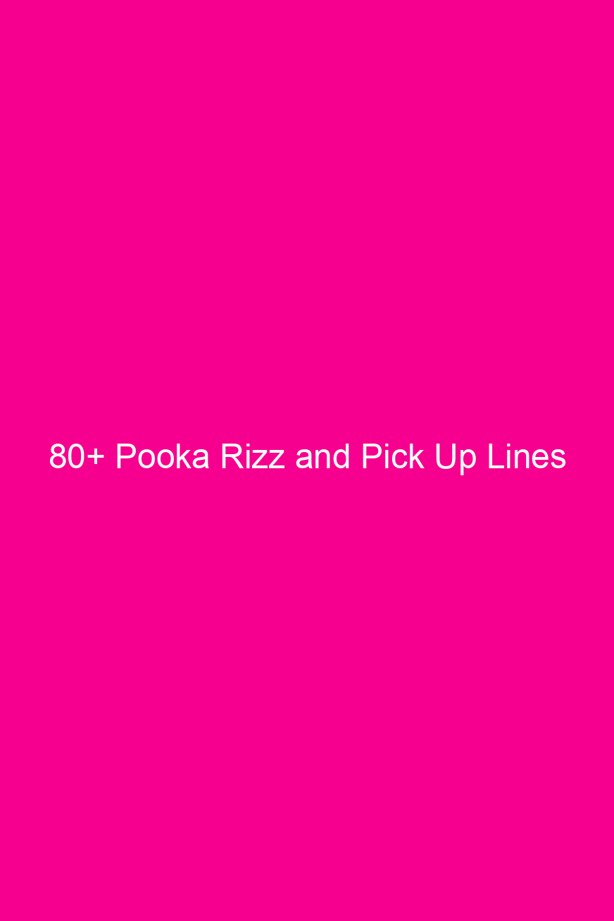 80 pooka rizz and pick up lines 4885