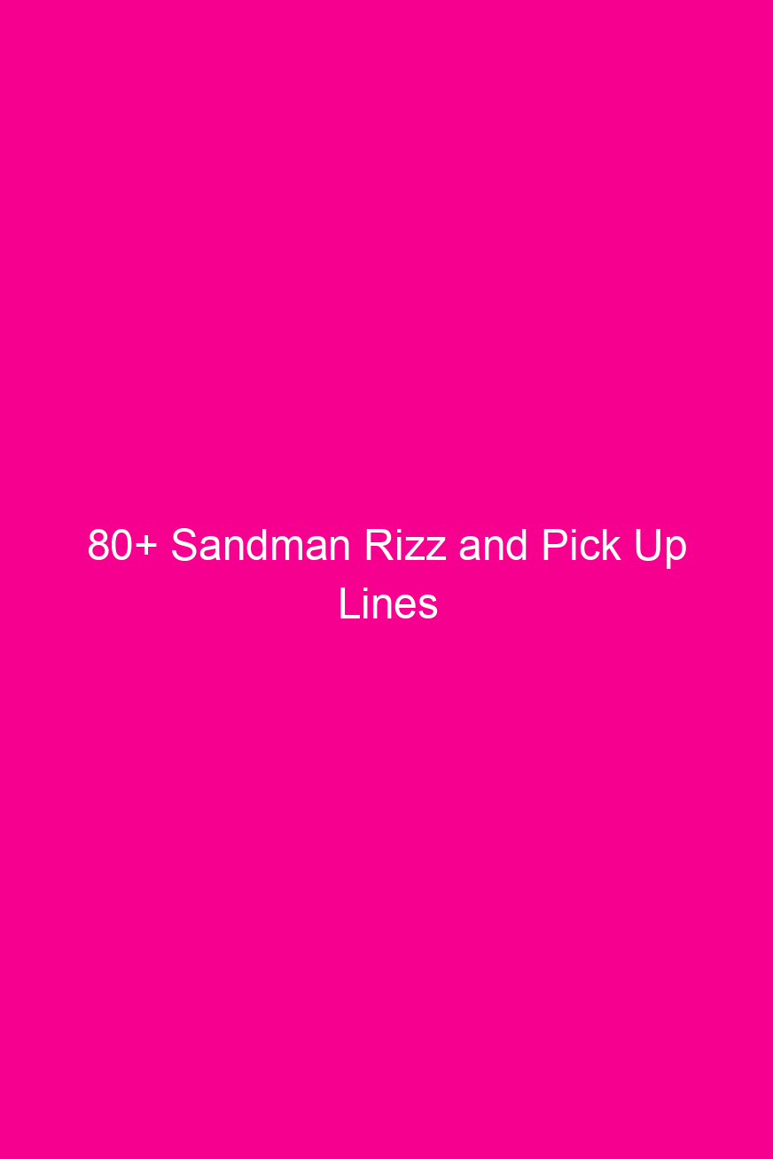 80 sandman rizz and pick up lines 4876