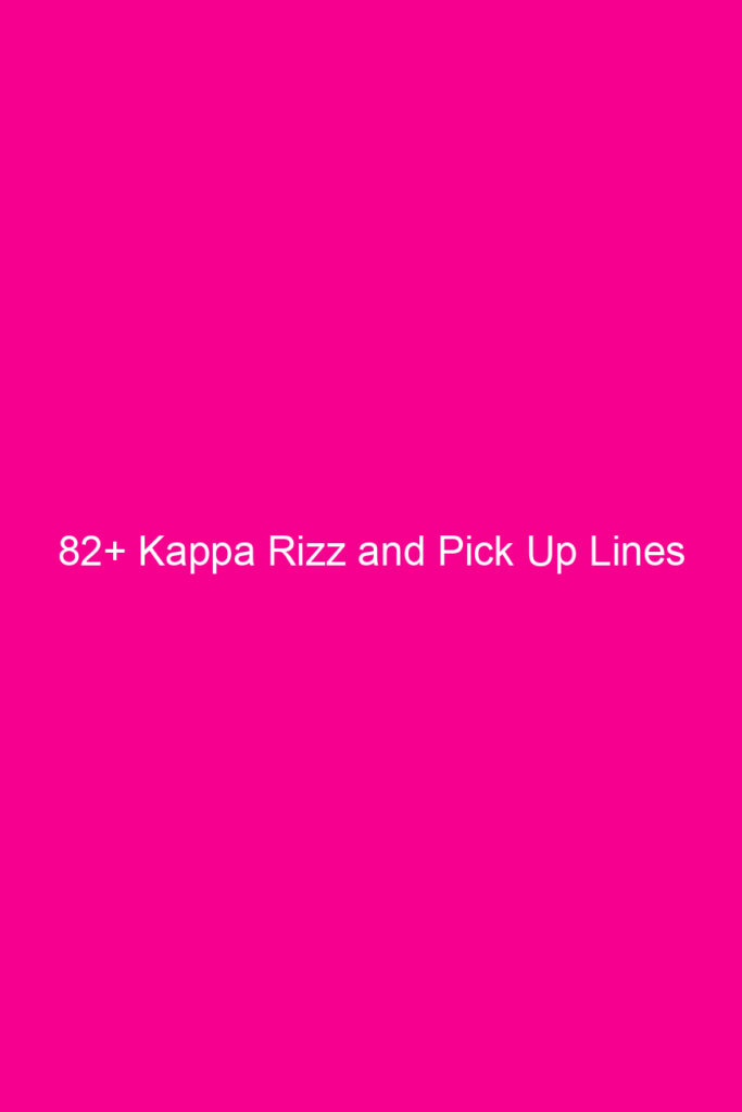 82 kappa rizz and pick up lines 4862