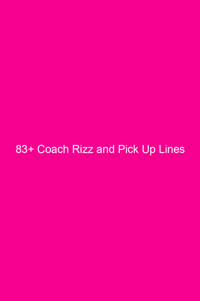 83 coach rizz and pick up lines 4600