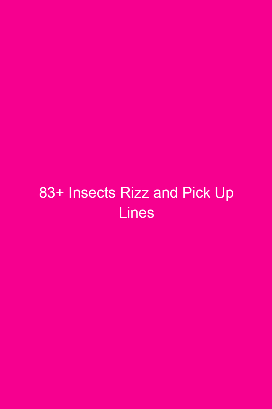 83 insects rizz and pick up lines 4799