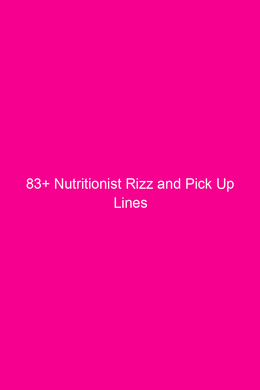 83+ Nutritionist Rizz and Pick Up…