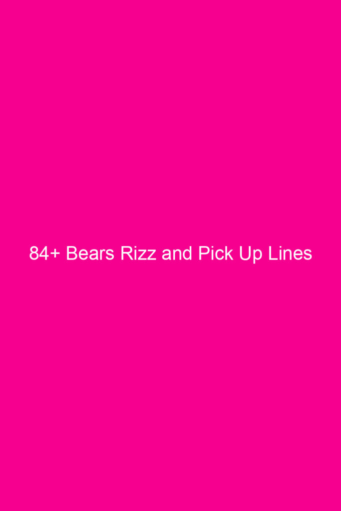 84 bears rizz and pick up lines 4669