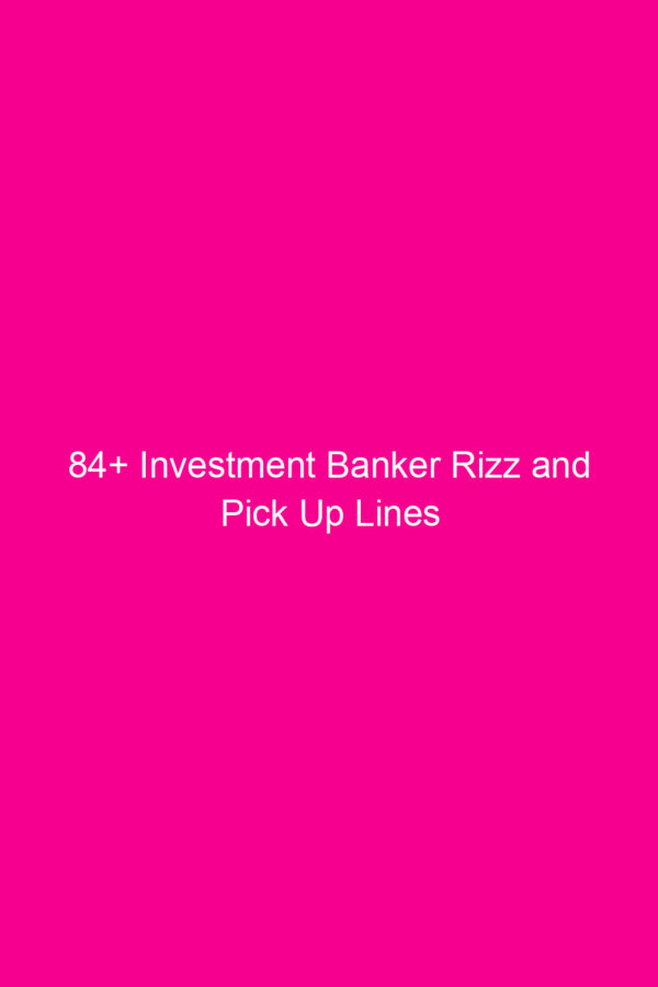 84+ Investment Banker Rizz and Pick Up Lines