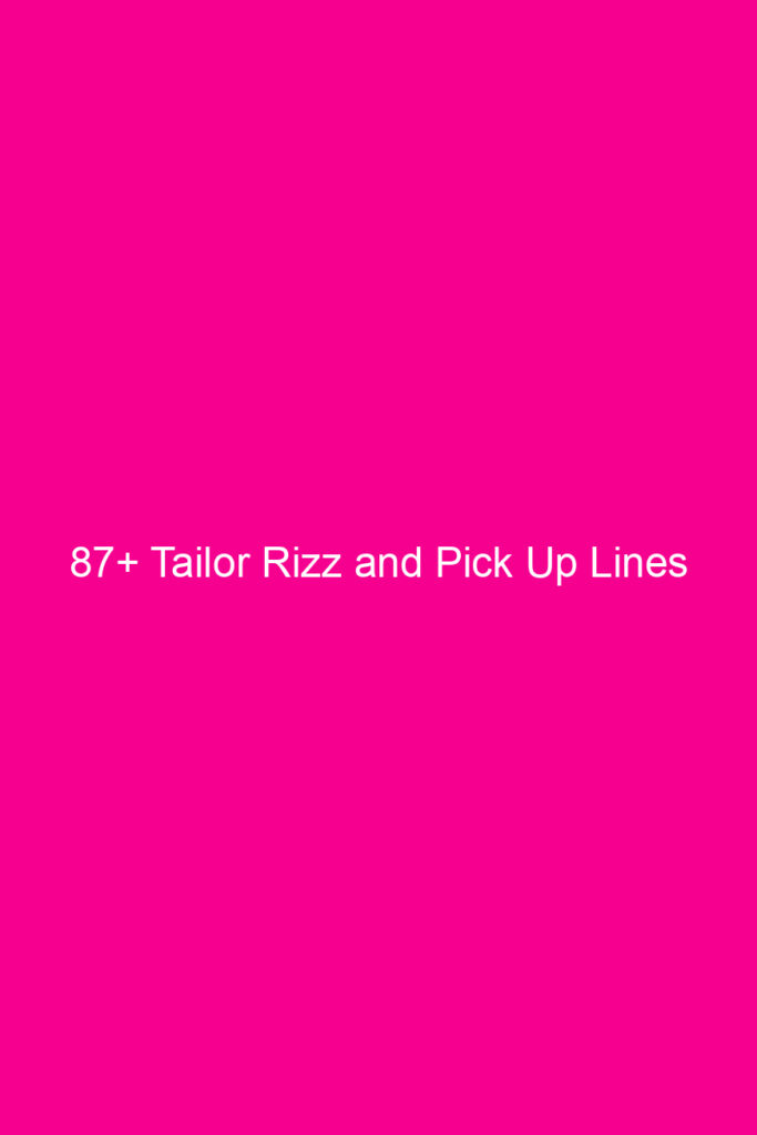 87 tailor rizz and pick up lines 4648