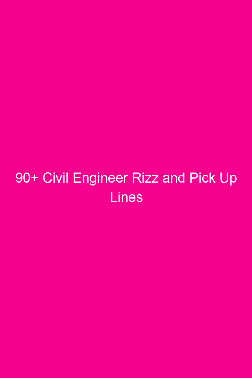 90+ Civil Engineer Rizz and Pick…