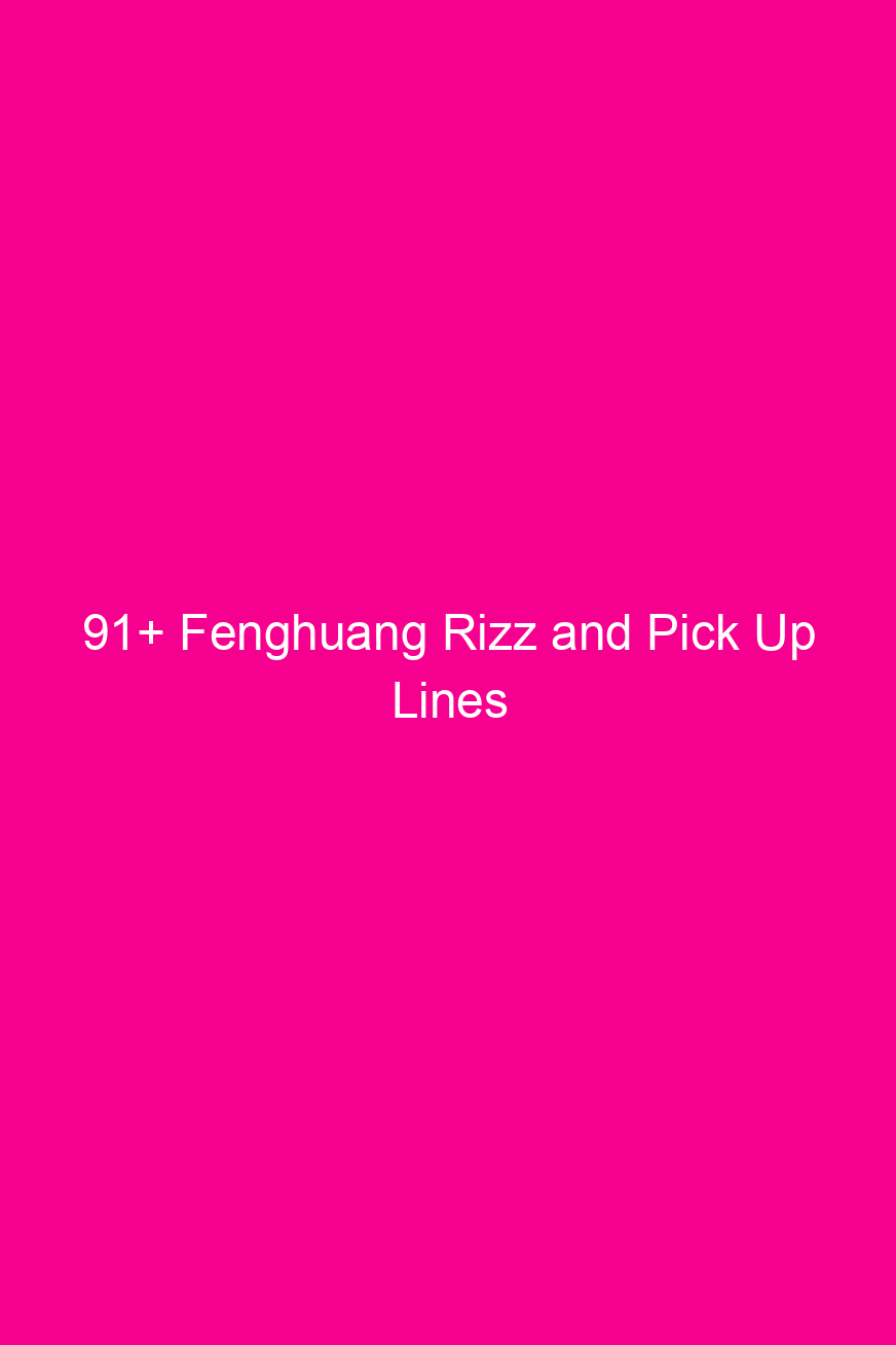 91 fenghuang rizz and pick up lines 4880