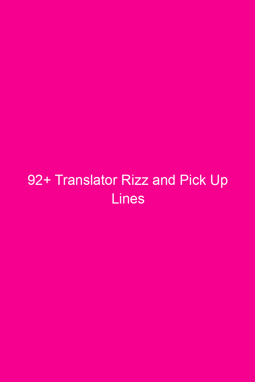 92+ Translator Rizz and Pick Up…