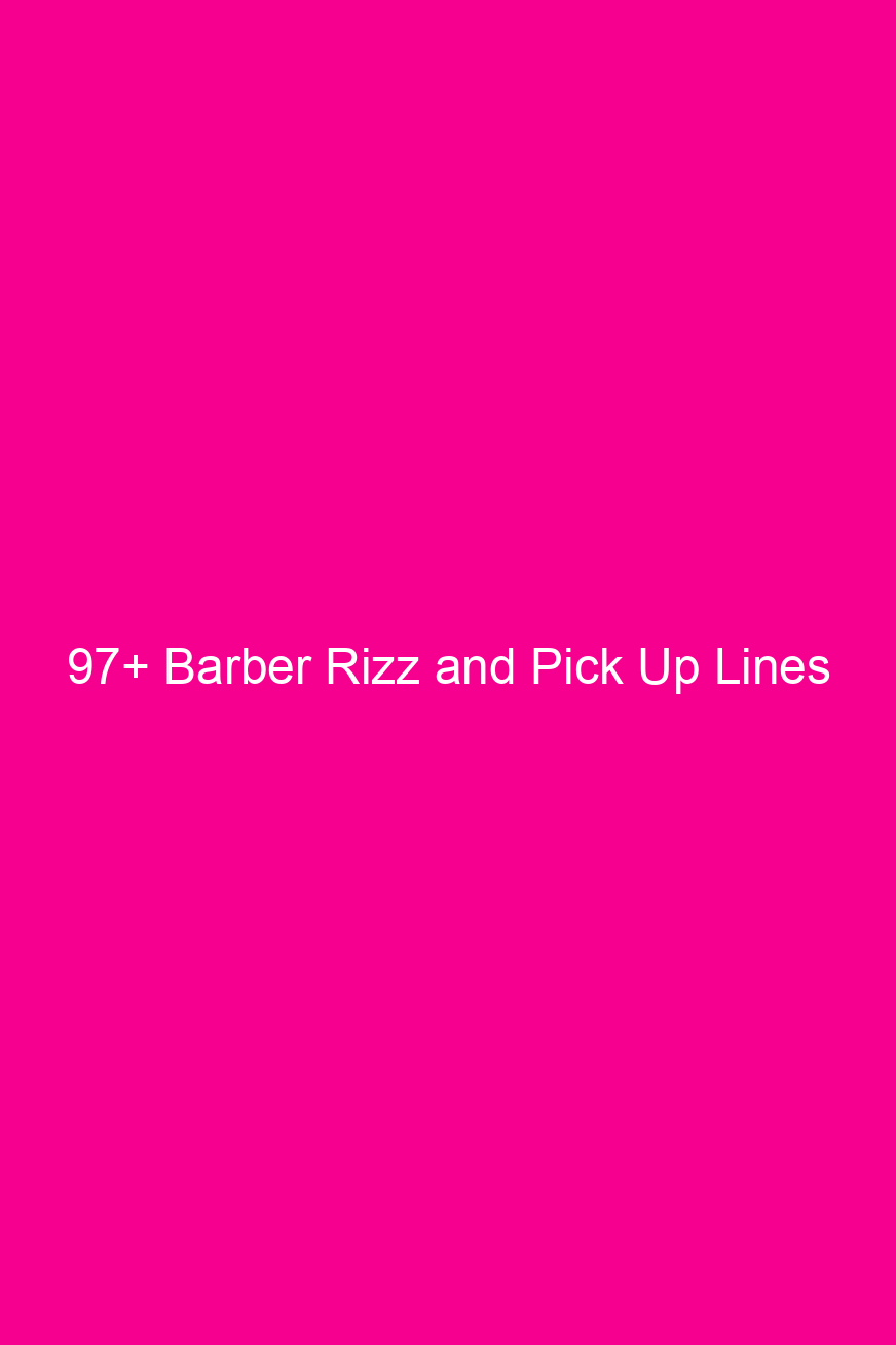 97+ Barber Rizz and Pick Up…