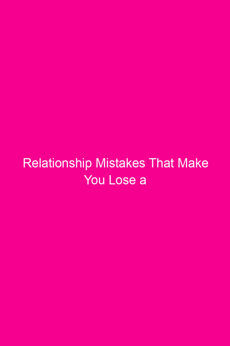 Relationship Mistakes That Make You Lose…